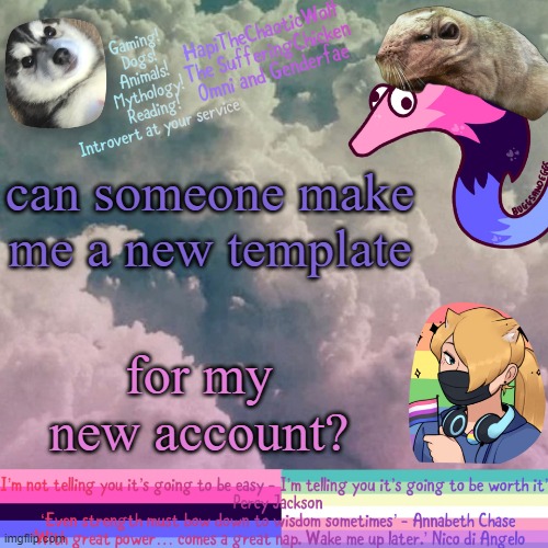 HapiTheChaoticWolf’ Templete V.1939239291938 | can someone make me a new template; for my new account? | image tagged in hapithechaoticwolf templete v 1939239291938 | made w/ Imgflip meme maker