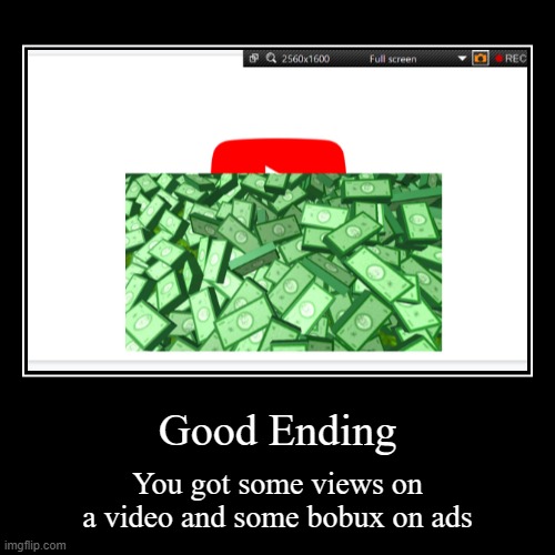 YouTube All Endings - Good Ending | image tagged in funny,demotivationals | made w/ Imgflip demotivational maker