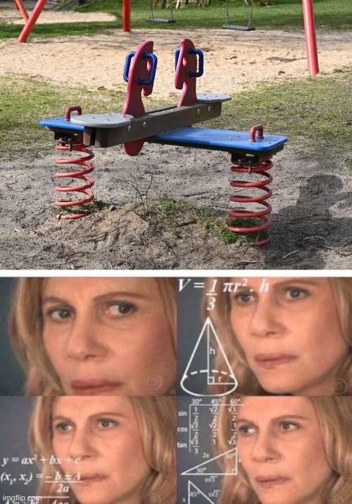 confused confusing confusion | image tagged in math lady/confused lady,you had one job,playground,seesaw | made w/ Imgflip meme maker