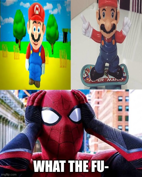 Mario let himself go. | WHAT THE FU- | image tagged in spiderman no way home,spiderman,mario | made w/ Imgflip meme maker