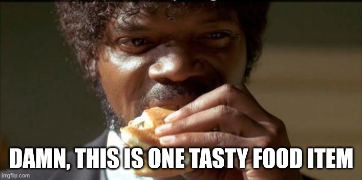 Tasty Burger | DAMN, THIS IS ONE TASTY FOOD ITEM | image tagged in tasty burger | made w/ Imgflip meme maker