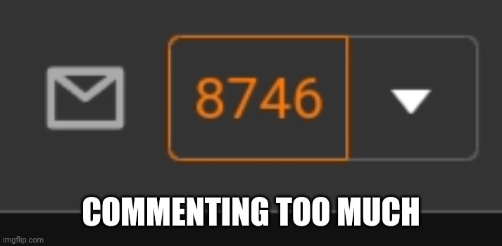 COMMENTING TOO MUCH | made w/ Imgflip meme maker