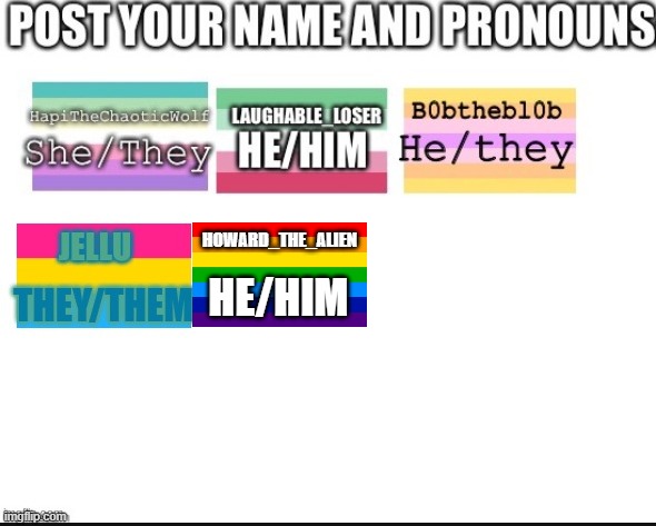 Image Title | HOWARD_THE_ALIEN; HE/HIM | image tagged in lgbtq | made w/ Imgflip meme maker