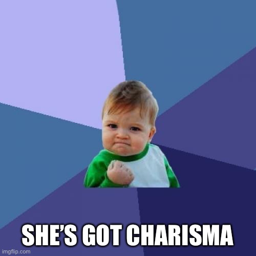 Success Kid Meme | SHE’S GOT CHARISMA | image tagged in memes,success kid | made w/ Imgflip meme maker