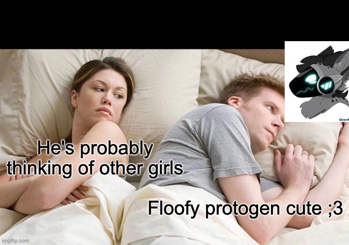 I love protos |  He's probably thinking of other girls; Floofy protogen cute ;3 | image tagged in memes,i bet he's thinking about other women,protogen,furries,love | made w/ Imgflip meme maker