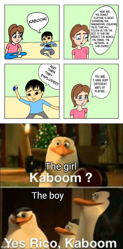 KABOOM | The girl; The boy | image tagged in kaboom yes rico kaboom,kaboom,comics/cartoons,comics,playing,memes | made w/ Imgflip meme maker