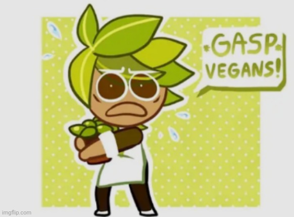 Random temp spam has begun | image tagged in v e g a n s | made w/ Imgflip meme maker
