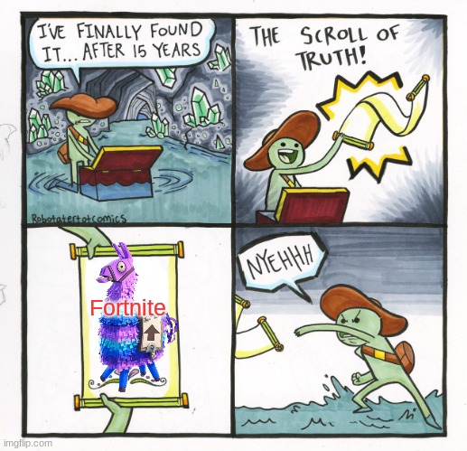 The Scroll Of Truth | Fortnite | image tagged in memes,the scroll of truth | made w/ Imgflip meme maker