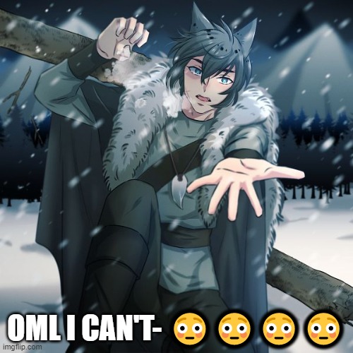 OML I CAN'T- 😳😳😳😳 | made w/ Imgflip meme maker