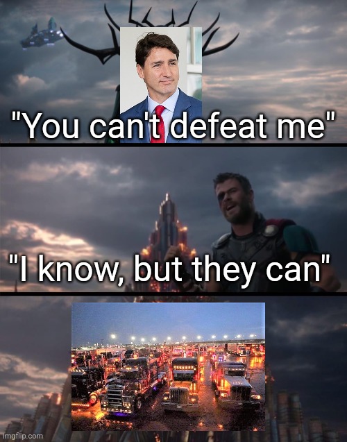 I fully stand with the Canadian Freedom Convoy Truckers |  "You can't defeat me"; "I know, but they can" | image tagged in you can't defeat me,canada,justin trudeau,truckers,freedom,workers unite | made w/ Imgflip meme maker