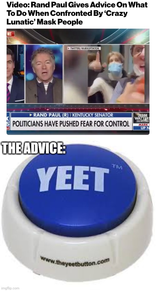 THE ADVICE: | image tagged in funny memes | made w/ Imgflip meme maker