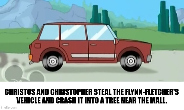 bertstrip (crossover edition). | CHRISTOS AND CHRISTOPHER STEAL THE FLYNN-FLETCHER'S VEHICLE AND CRASH IT INTO A TREE NEAR THE MALL. | image tagged in phineas and ferb | made w/ Imgflip meme maker