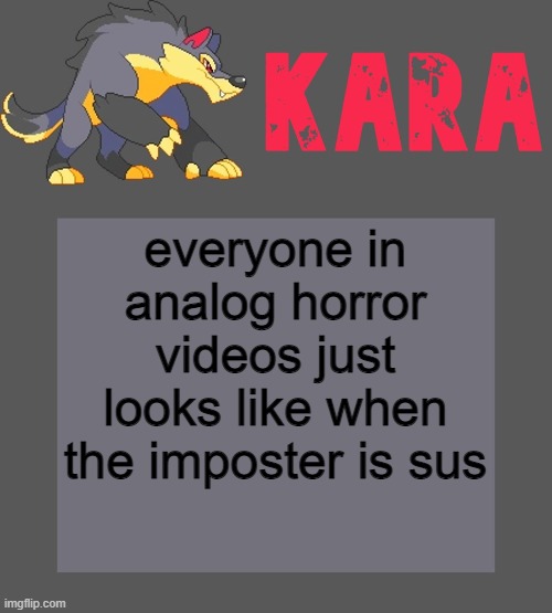 Kara's Luminex temp | everyone in analog horror videos just looks like when the imposter is sus | image tagged in kara's luminex temp | made w/ Imgflip meme maker