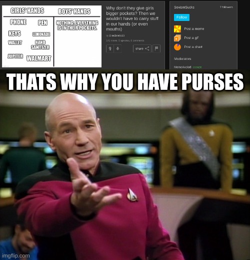 THATS WHY YOU HAVE PURSES | image tagged in captain picard wtf | made w/ Imgflip meme maker