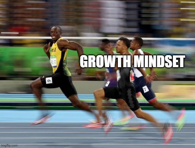 Usain Bolt running |  GROWTH MINDSET | image tagged in usain bolt running | made w/ Imgflip meme maker