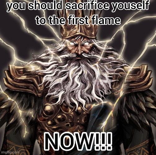 Made it a meme temp | image tagged in sacrifice yourself to the holy flame now | made w/ Imgflip meme maker