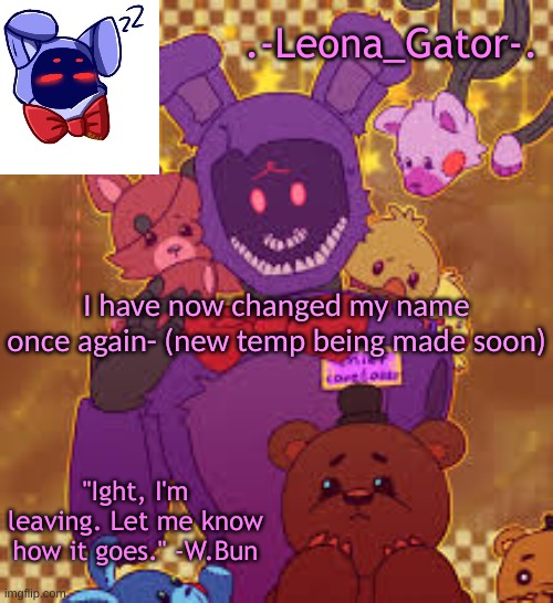 e | I have now changed my name once again- (new temp being made soon) | image tagged in leona's favorite bunny boi temp | made w/ Imgflip meme maker