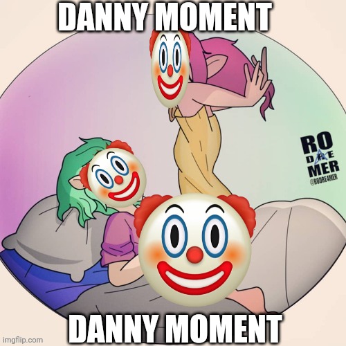 DANNY MOMENT; DANNY MOMENT | made w/ Imgflip meme maker