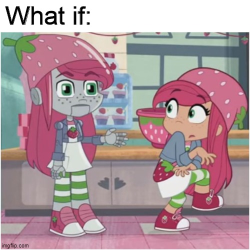 What if Strawberry Shortcake met her robotic form | What if: | image tagged in memes,funny memes,dank memes,strawberry shortcake,strawberry shortcake berry in the big city | made w/ Imgflip meme maker