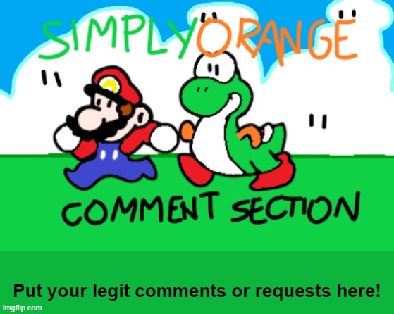 Put your comments in! | Put your legit comments or requests here! | image tagged in comments,request | made w/ Imgflip meme maker