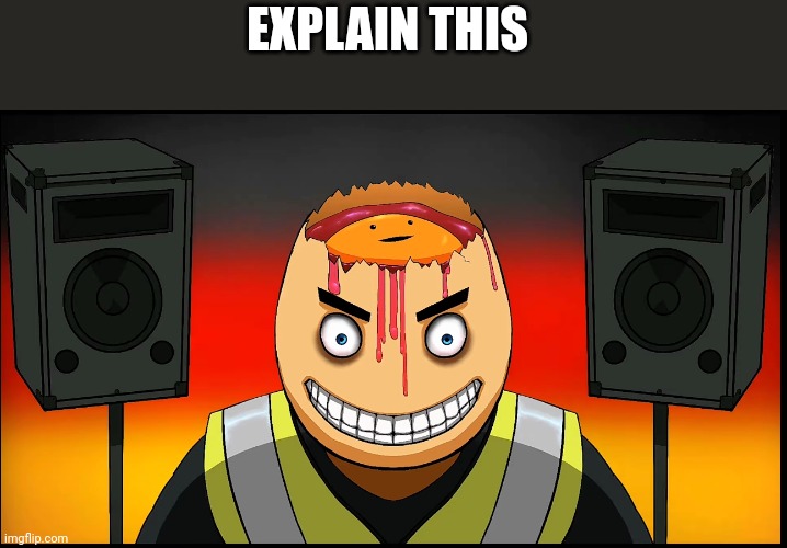 EXPLAIN THIS | made w/ Imgflip meme maker