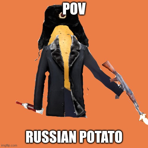 joke ocs recommended if you use bambi lets say the potato stole corn | POV; RUSSIAN POTATO | made w/ Imgflip meme maker