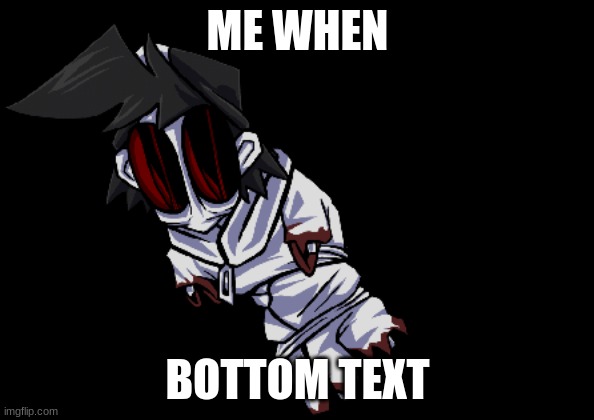 Me when | ME WHEN; BOTTOM TEXT | image tagged in gold but funni | made w/ Imgflip meme maker