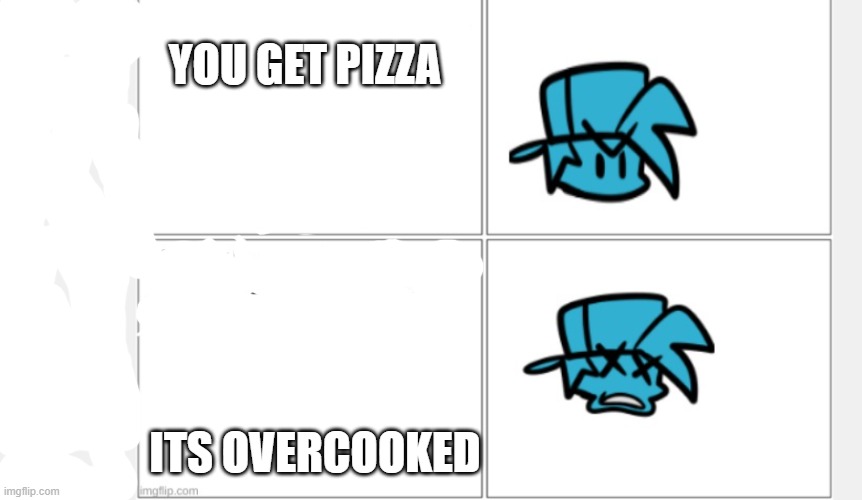 PIZZA | YOU GET PIZZA; ITS OVERCOOKED | image tagged in fnf health icons | made w/ Imgflip meme maker