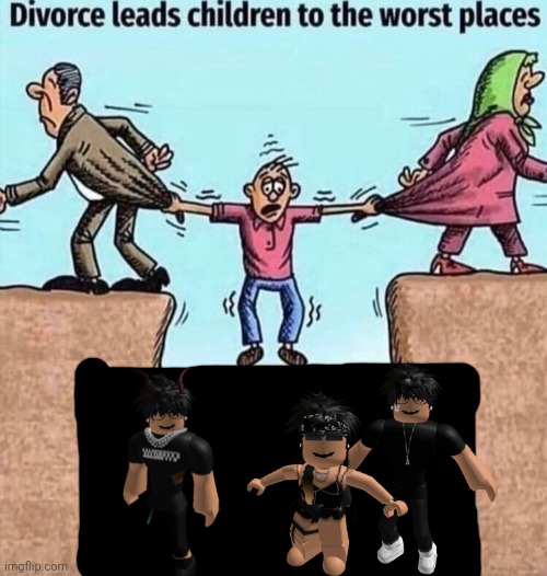 image tagged in divorce leads children to the worst places,slender,roblox,online dating | made w/ Imgflip meme maker