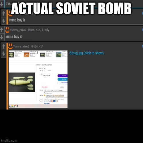 why tho? | ACTUAL SOVIET BOMB | image tagged in bomb,cursed,cursedcomments,memes,dark | made w/ Imgflip meme maker