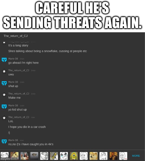 CAREFUL HE'S SENDING THREATS AGAIN. | image tagged in sent me a death wish | made w/ Imgflip meme maker