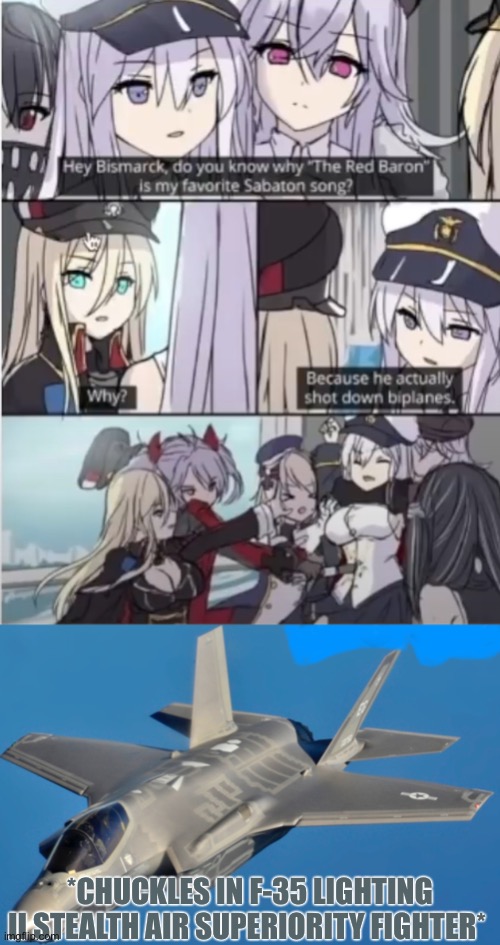 *CHUCKLES IN F-35 LIGHTING II STEALTH AIR SUPERIORITY FIGHTER* | made w/ Imgflip meme maker