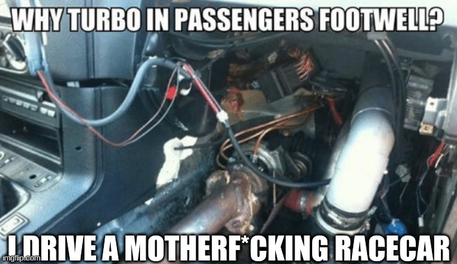 because racecar | I DRIVE A MOTHERF*CKING RACECAR | made w/ Imgflip meme maker