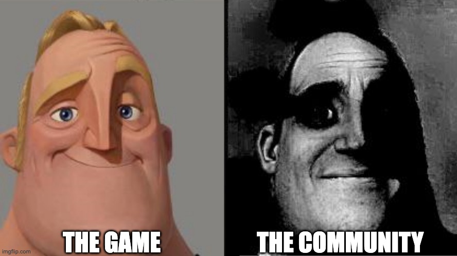 Traumatized Mr. Incredible | THE GAME; THE COMMUNITY | image tagged in traumatized mr incredible | made w/ Imgflip meme maker
