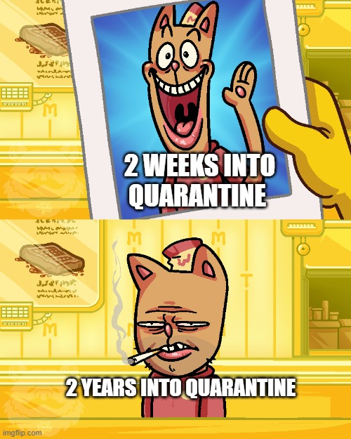 2 WEEKS INTO QUARANTINE; 2 YEARS INTO QUARANTINE | made w/ Imgflip meme maker