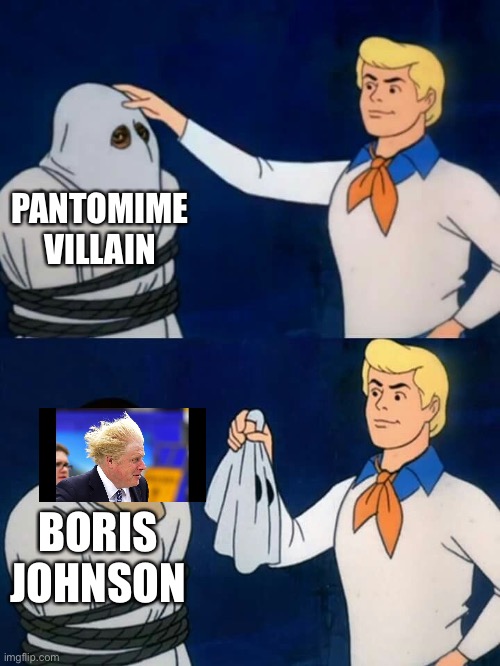 Scooby doo mask reveal | PANTOMIME VILLAIN; BORIS JOHNSON | image tagged in scooby doo mask reveal | made w/ Imgflip meme maker