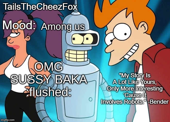 Futurama temp (Thanks Nocturnum) | Among us; OMG SUSSY BAKA :flushed: | image tagged in futurama temp thanks nocturnum | made w/ Imgflip meme maker