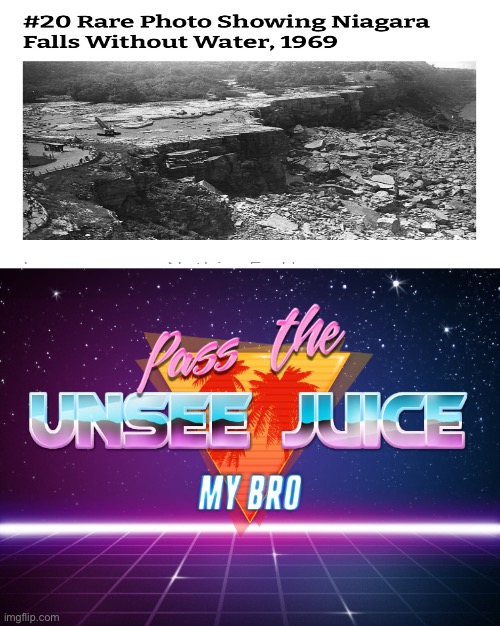 No… that’s just not right | image tagged in pass the unsee juice my bro,niagara falls,no water,cursed,funny,memes | made w/ Imgflip meme maker