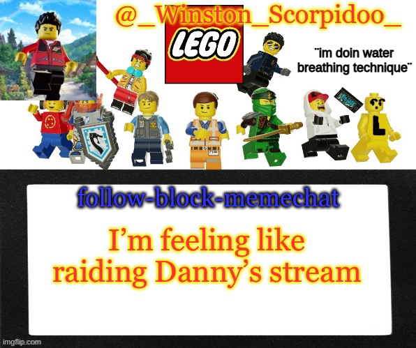 Winston's new announcement | I’m feeling like raiding Danny’s stream | image tagged in winston's new announcement | made w/ Imgflip meme maker