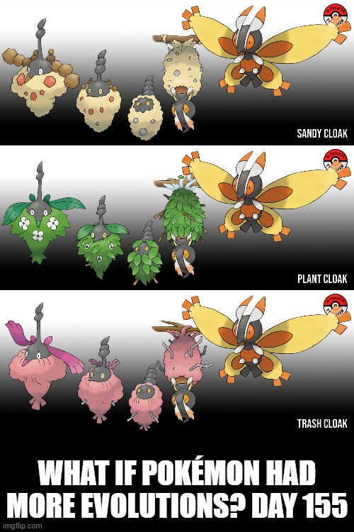 Check the tags Pokemon more evolutions for each new one. | WHAT IF POKÉMON HAD MORE EVOLUTIONS? DAY 155 | image tagged in memes,blank transparent square,pokemon more evolutions,burmy,pokemon,why are you reading this | made w/ Imgflip meme maker