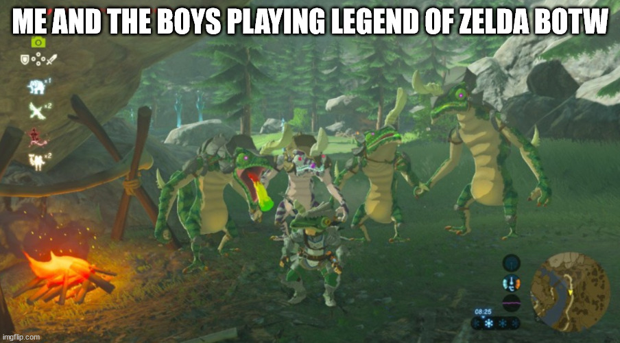 Me and the boys BOTW version |  ME AND THE BOYS PLAYING LEGEND OF ZELDA BOTW | image tagged in me and the boys botw version | made w/ Imgflip meme maker