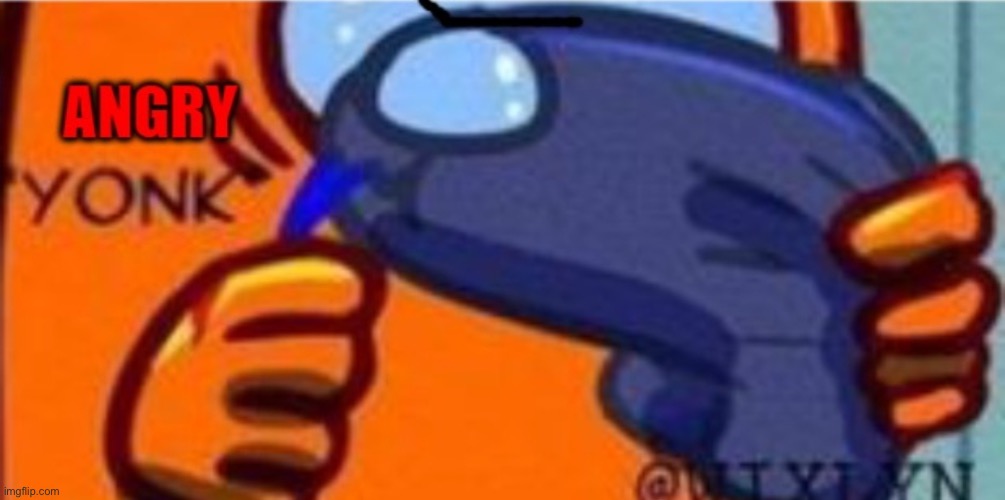 angry yonk | image tagged in angry yonk | made w/ Imgflip meme maker