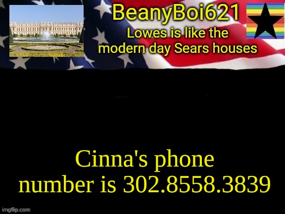 -100000000000000000000000000000000000000000000000% srs | Cinna's phone number is 302.8558.3839 | image tagged in american beany | made w/ Imgflip meme maker