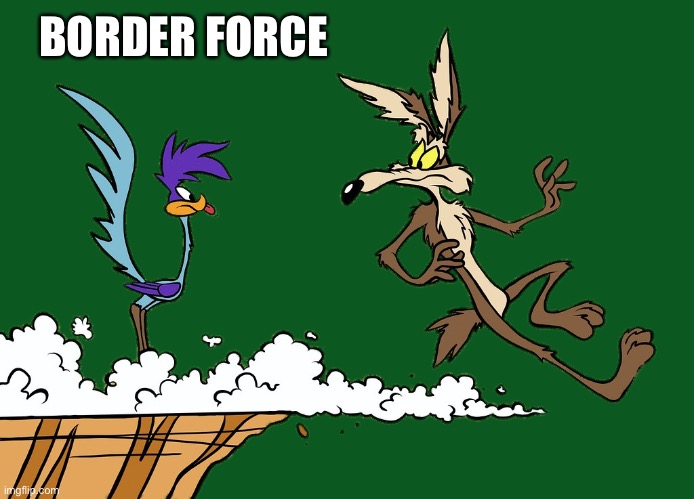 The resultant force | BORDER FORCE | image tagged in willie ethelbert coyote's cognitive misalignment,border,force | made w/ Imgflip meme maker