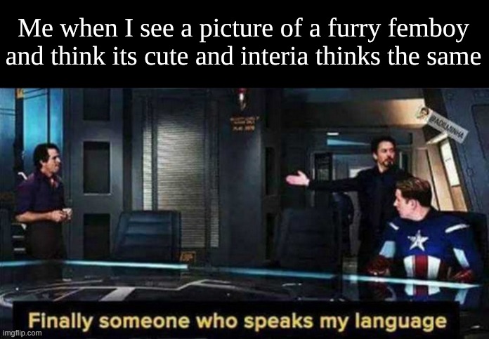 Lmfoaoaoao | Me when I see a picture of a furry femboy and think its cute and interia thinks the same | made w/ Imgflip meme maker
