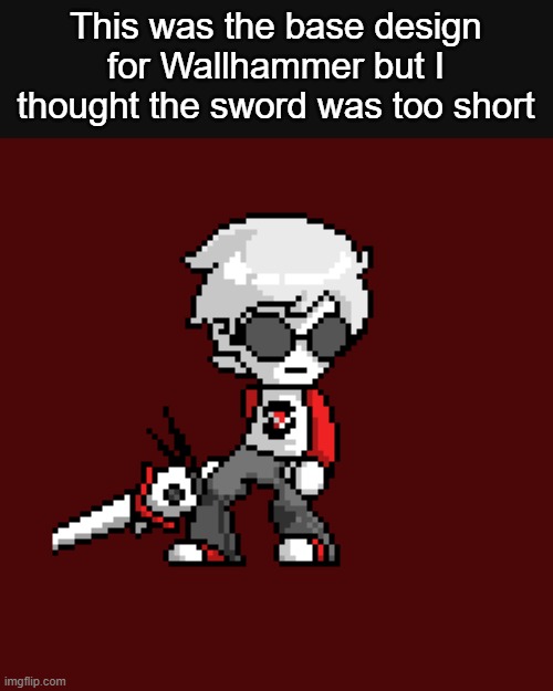 This was the base design for Wallhammer but I thought the sword was too short | made w/ Imgflip meme maker