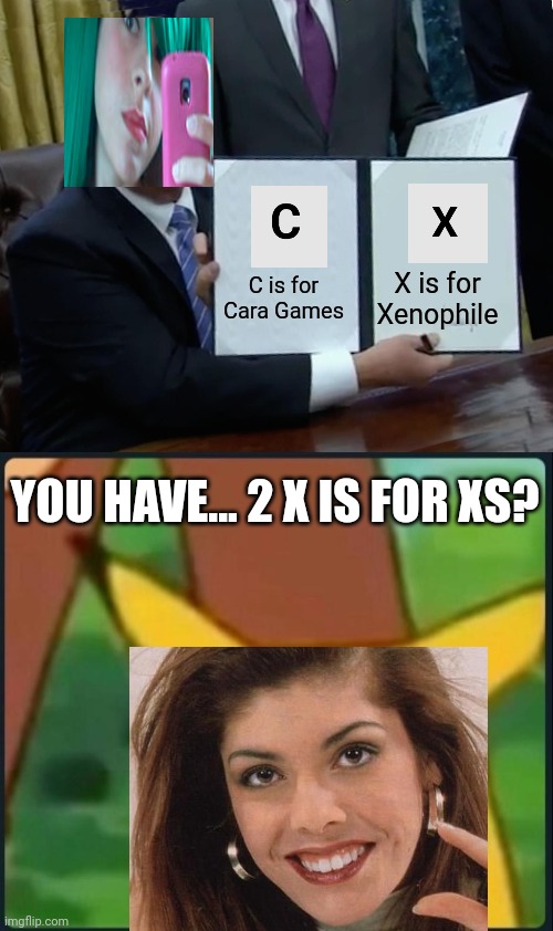 A DOUBLE X IS FOR X??? Sandra saw that. But Emma doll is going out of stock. | X is for Xenophile; C is for Cara Games; YOU HAVE... 2 X IS FOR XS? | image tagged in memes,trump bill signing,surprised pikachu,pop up school,sandra | made w/ Imgflip meme maker