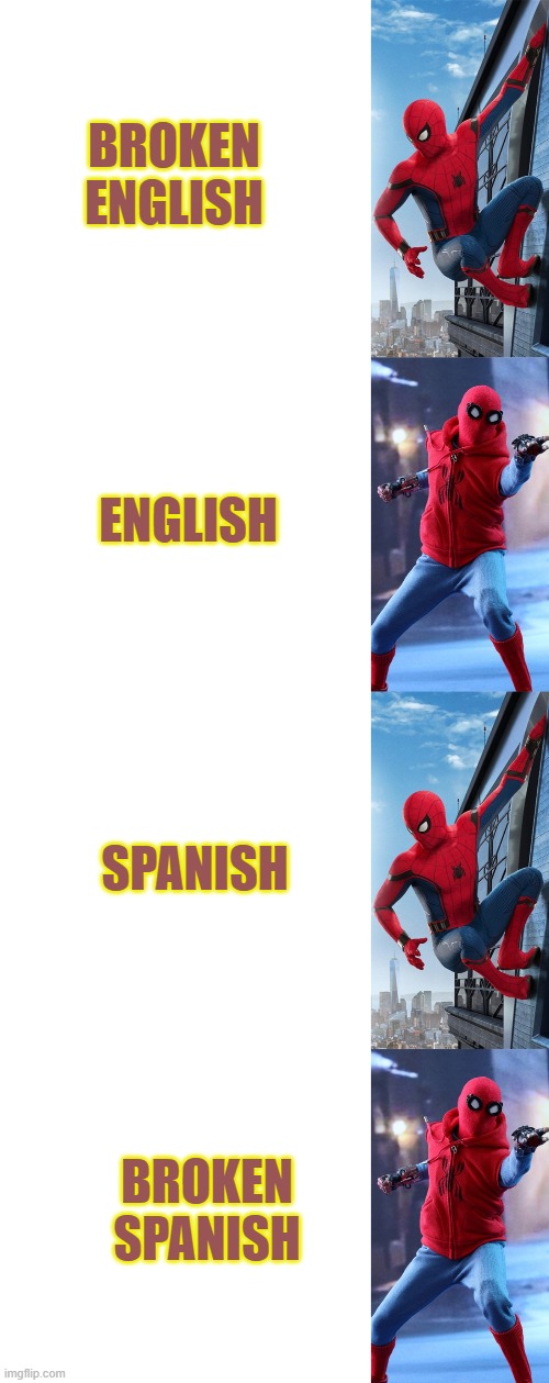 BROKEN ENGLISH; ENGLISH; SPANISH; BROKEN SPANISH | image tagged in good vs bad spider-man suit | made w/ Imgflip meme maker