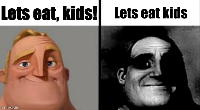 People Who Don't Know vs. People Who Know | Lets eat, kids! Lets eat kids | image tagged in people who don't know vs people who know,mr incredible becoming uncanny,uncanny | made w/ Imgflip meme maker