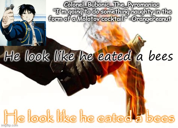 he look like he eated a bees | He look like he eated a bees; He look like he eated a bees | image tagged in he look like he eated a bees | made w/ Imgflip meme maker